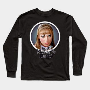 Are You Afraid of the Dark Long Sleeve T-Shirt